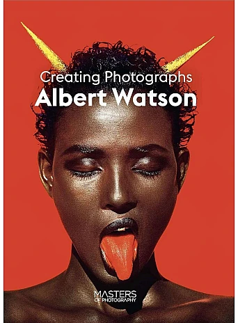 Albert Watson . Creating Photographs