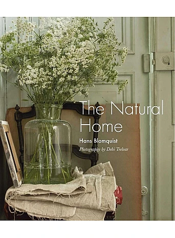 The Natural Home. Creative interiors inspired by the beauty of the natural world