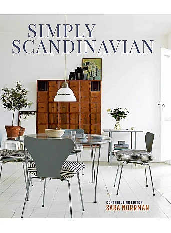 Simply Scandinavian. Calm, Comfortable and Uncluttered Homes