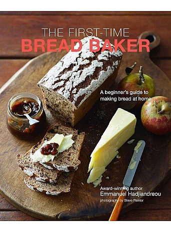 The First-time Bread Baker. A beginner's guide to baking bread at home