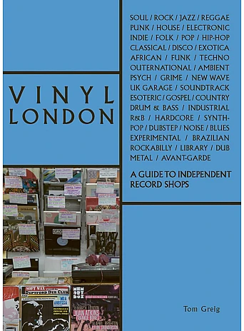Vinyl London: A Guide to Independent Record Shops