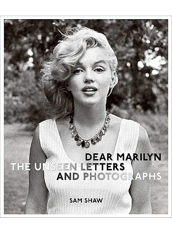 Dear Marilyn: The Unseen Letters and Photographs