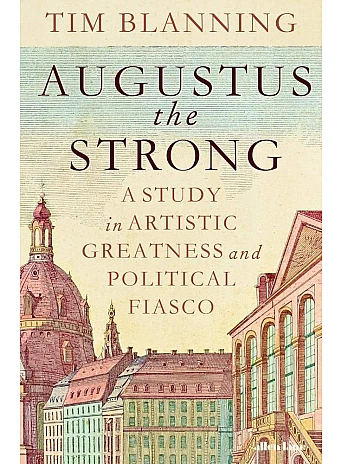 Augustus The Strong. T. C. W. Blanning
