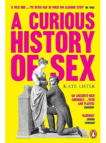 A Curious History of Sex. Kate Lister