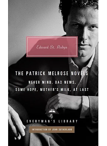 The Patrick Melrose Novels. Edward St Aubyn