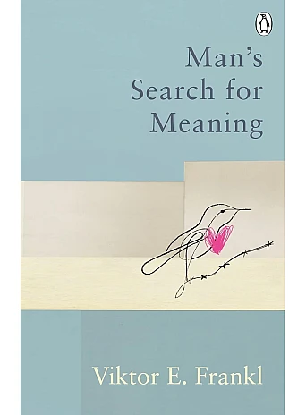Man's Search For Meaning. Viktor E Frankl