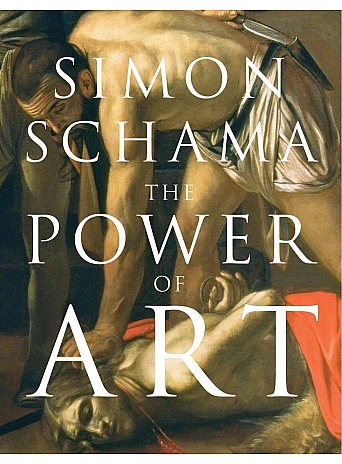 The Power of Art. Simon Schama