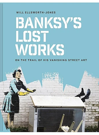 Banksy's Lost Works