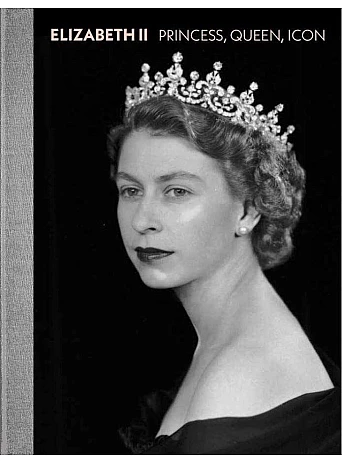 Elizabeth II : Princess, Queen, Icon