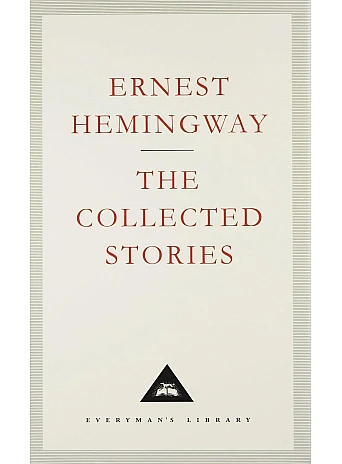 The Collected Stories. Ernest Hemingway