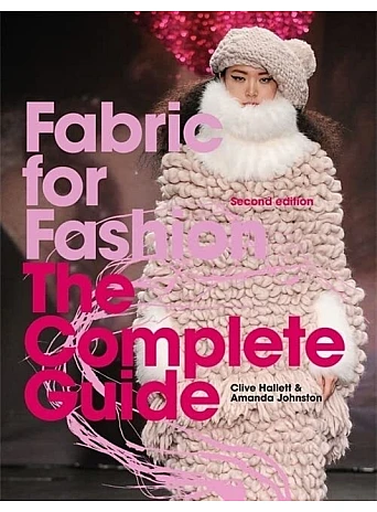Fabric for Fashion : The Complete Guide Second Edition