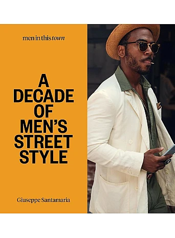 Men in This Town. A Decade of Men's Street Style