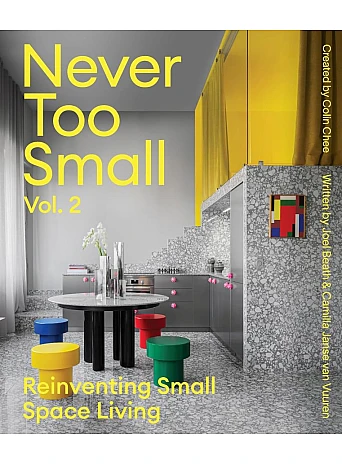 Never Too Small: Vol. 2: Reinventing Small Space Living