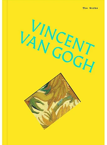 The Works: Vincent Van Gogh The Works: Vincent Van Gogh