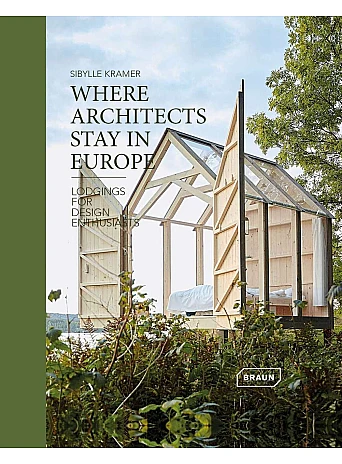 Where Architects Stay in Europe : Lodgings for Design Enthusiasts