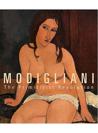 Modigliani : The Primitivist Revolution