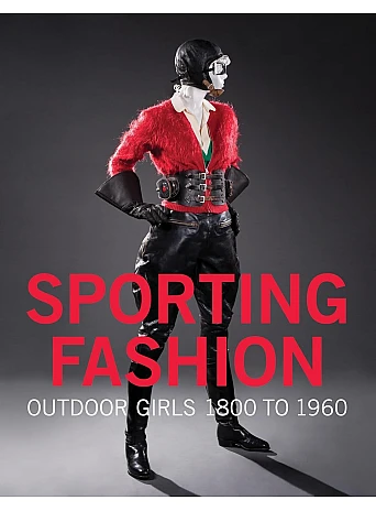 Sporting Fashion. Outdoor Girls 1800 to 1960