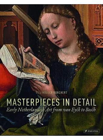 Masterpieces in Detail : Early Netherlandish Art from van Eyck to Bosch