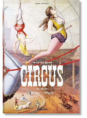 The Circus. 1870s-1950s