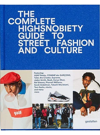 The Incomplete : Highsnobiety Guide to Street Fashion and Culture