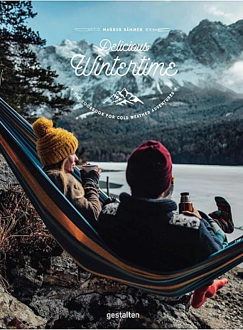 Delicious Wintertime : The Cookbook for Cold Weather Adventures