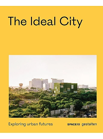 The Ideal City . Exploring Urban Futures