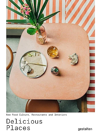 Delicious Places . New Food Culture, Restaurants and Interiors