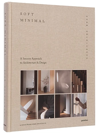 Soft Minimal : Norm Architects: A Sensory Approach to Architecture and Design