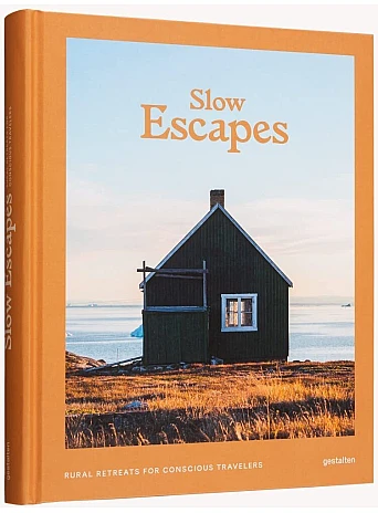 Slow Escapes : Rural Retreats for Conscious Travelers