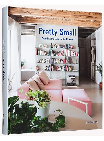 Pretty Small : Grand Living with Limited Space