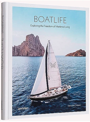 Boatlife. Exploring the Freedom of Maritime Living