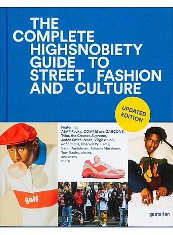 The Incomplete: Highsnobiety Guide to Street Fashion and Culture