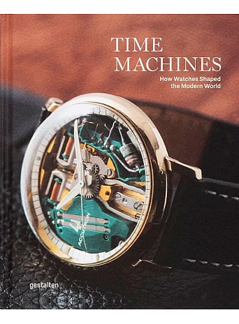Time Machines: How Watches Shaped the Modern World