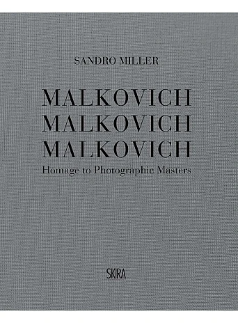 Malkovich Malkovich Malkovich : Homage to Photographic Masters