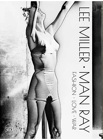 Lee Miller Man Ray. A Portrait of Surrealism