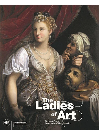 The Ladies of Art : Stories of Women in the 16th and 17th Centuries