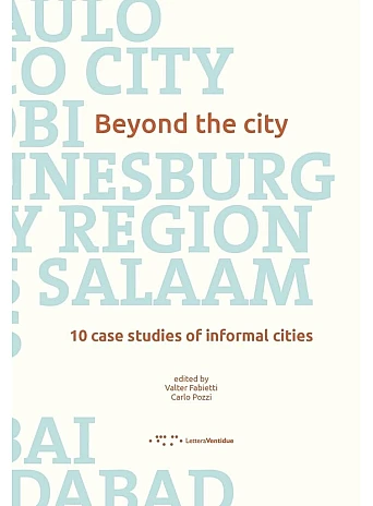 Beyond the City: 10 Case Studies of Informal Cities 