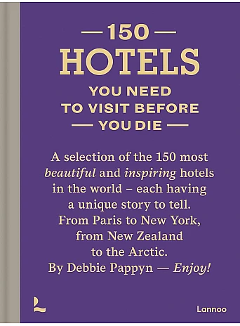 150 Hotels You Need to Visit before You Die