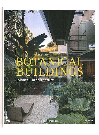 Botanical Buildings . When Plants Meet Architecture