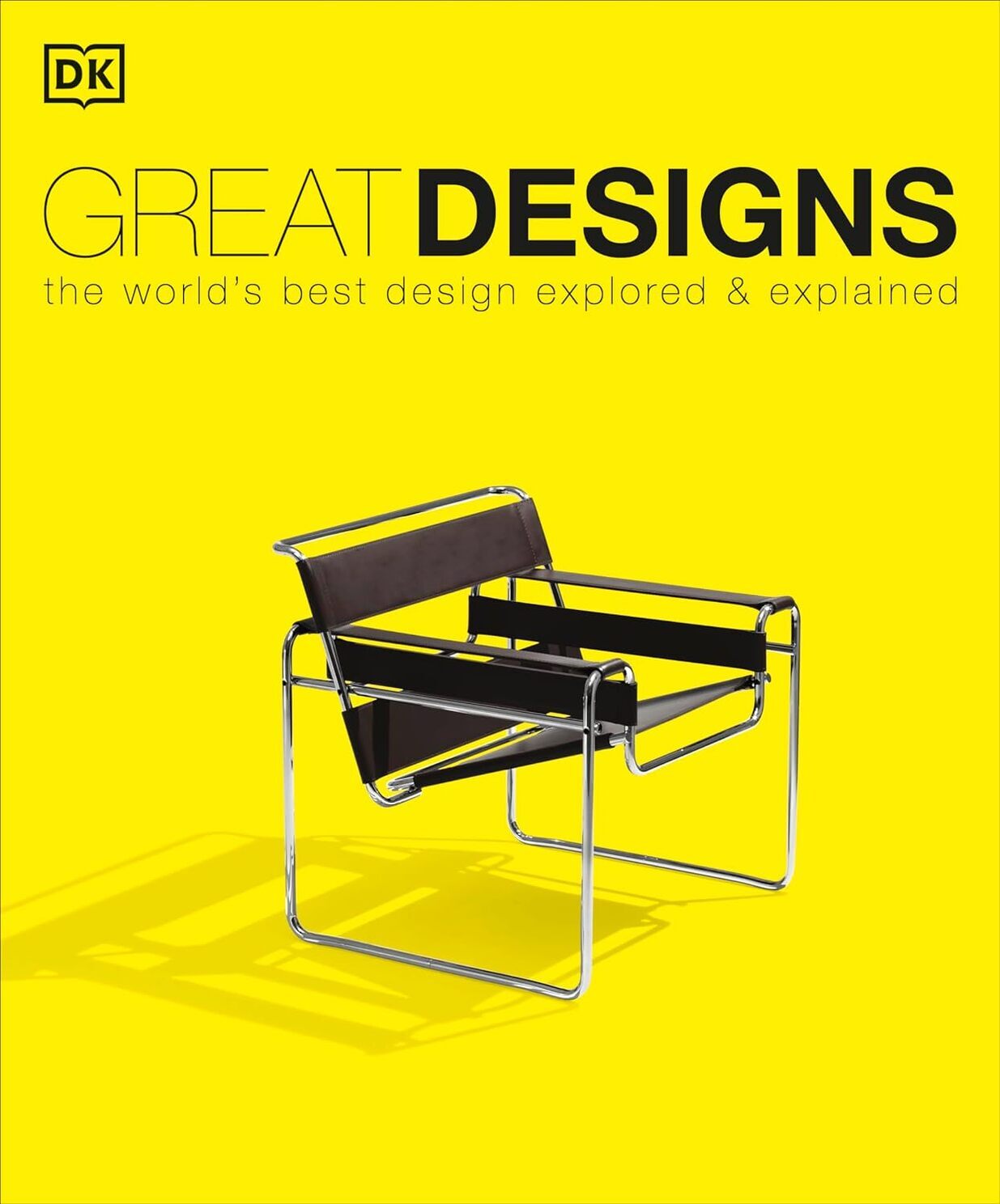 Great Designs : The World's Best Design Explored and Explained Great Designs : The World's Best Design Explored and Explained