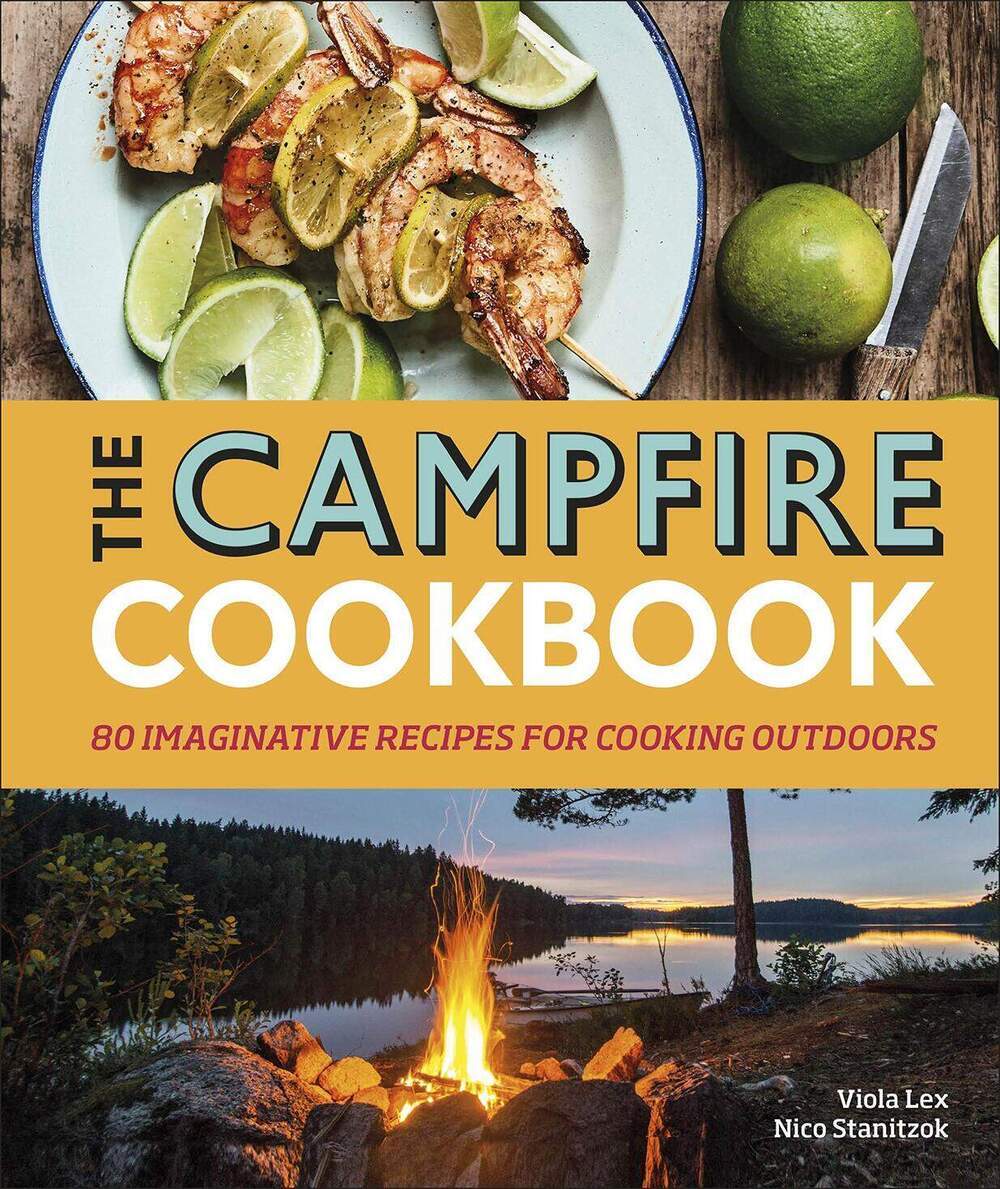 The Campfire Cookbook. 80 Imaginative Recipes for Cooking Outdoors The Campfire Cookbook. 80 Imaginative Recipes for Cooking Outdoors