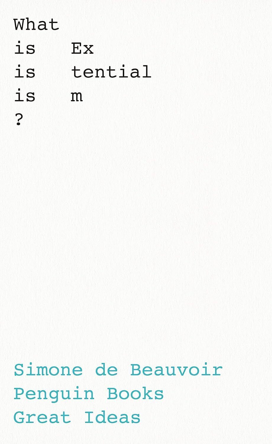 What Is Existentialism? Simone de Beauvoir What Is Existentialism? Simone de Beauvoir