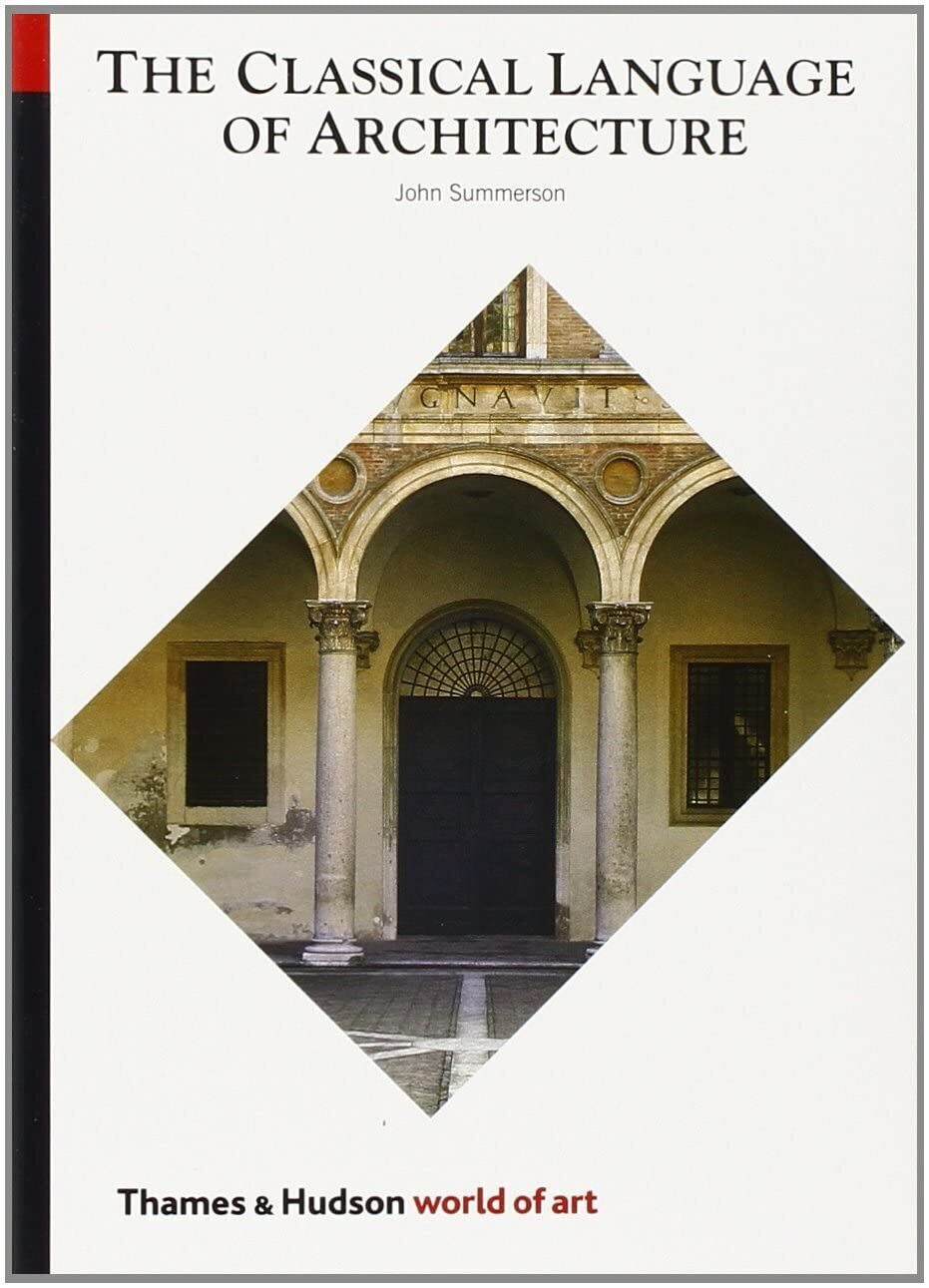 The Classical Language of Architecture The Classical Language of Architecture