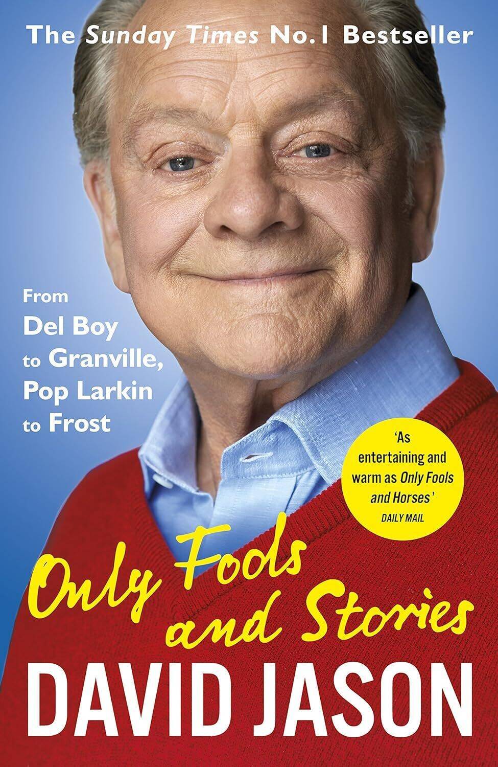 Only Fools and Stories. From Del Boy to Granville, Pop Larkin to Frost Only Fools and Stories. From Del Boy to Granville, Pop Larkin to Frost