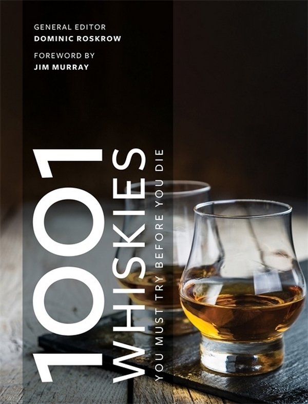 1001 Whiskies You Must Try Before You Die : Updated for 2021 1001 Whiskies You Must Try Before You Die : Updated for 2021