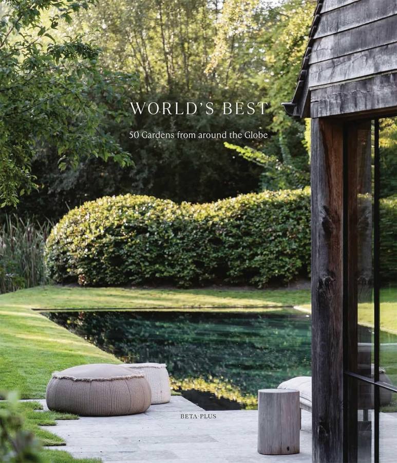 World's Best - 50 Gardens from Around the Globe World's Best - 50 Gardens from Around the Globe