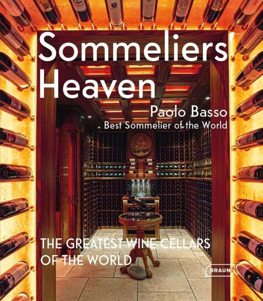 Sommeliers' Heaven : The Greatest Wine Cellars of the World Sommeliers' Heaven : The Greatest Wine Cellars of the World
