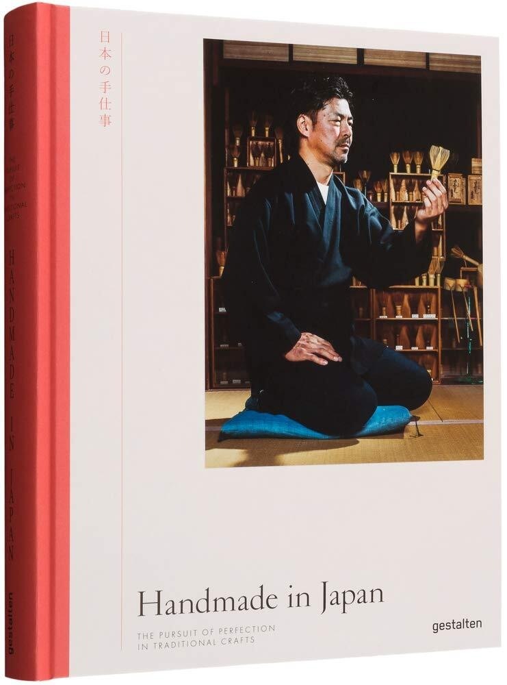 Handmade in Japan . The Pursuit of Perfection in Traditional Crafts Handmade in Japan . The Pursuit of Perfection in Traditional Crafts