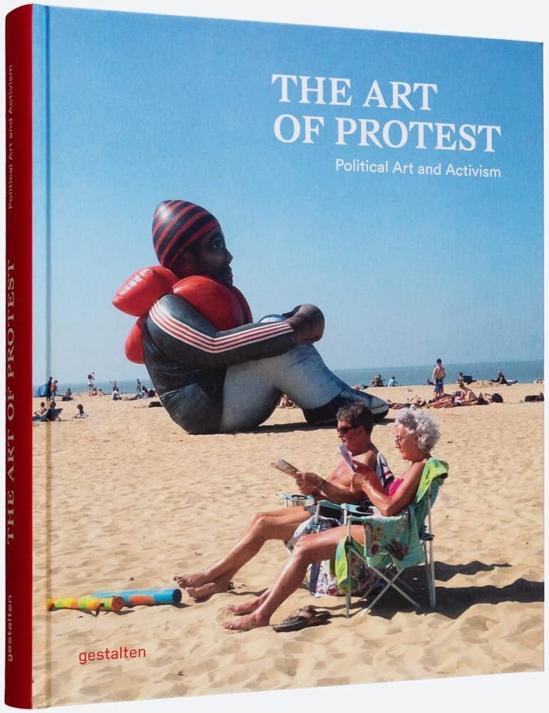 The Art of Protest . Political Art and Activism The Art of Protest . Political Art and Activism